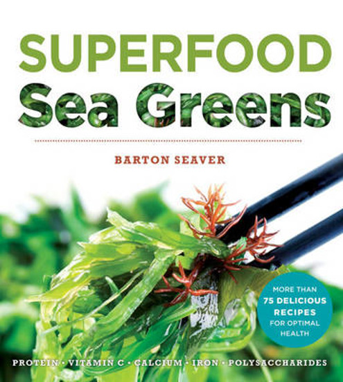 Picture of Superfood Seagreens: A Guide to Cooking with Power-Packed Seaweed FIRST EDITION