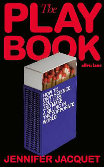 Picture of The Playbook: How to Deny Science, Sell Lies, and Make a Killing in the Corporate World