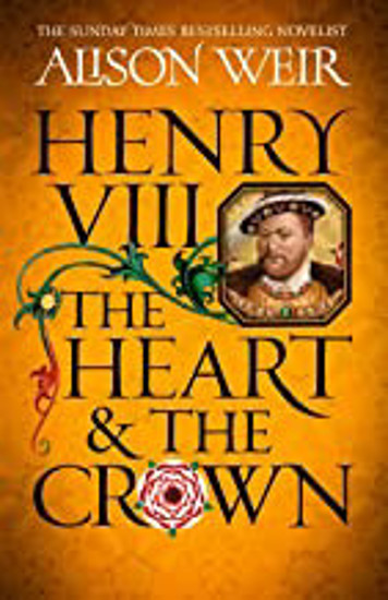 Picture of Henry VIII: The Heart & The Crown SIGNED FIRST EDITION