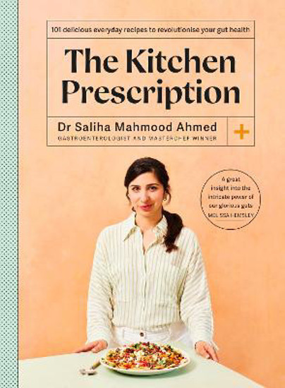 Picture of The Kitchen Prescription: 101 Delicious Everyday Recipes To Revolutionise Your Gut Health