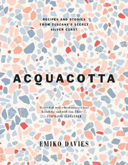 Picture of Acquacotta: Recipes And Stories From Tuscany's Secret Silver Coast