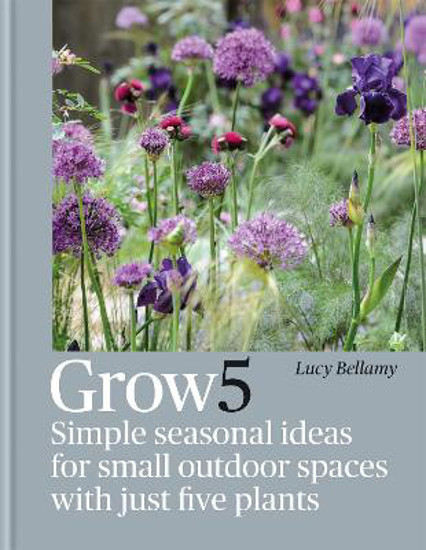 Picture of Grow 5: Simple Seasonal Recipes For Small Outdoor Spaces With Just Five Plants