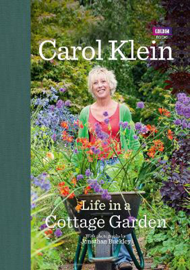 Picture of Life in a Cottage Garden: a delightful, personal account of a year spent delighting in and cherishing a beautiful garden from the BBC's Carol Klein