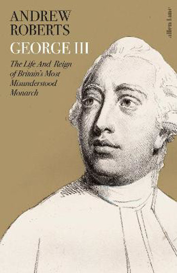 Picture of George III: The Life and Reign of Britain's Most Misunderstood Monarch
