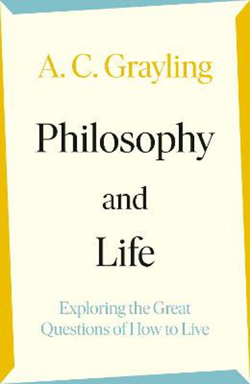 Picture of Philosophy and Life: Exploring the Great Questions of How to Live