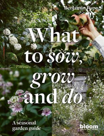 Picture of What To Sow, Grow And Do: A Seasonal Garden Guide