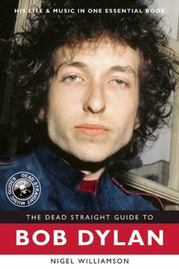Picture of The Dead Straight Guide to Bob Dylan