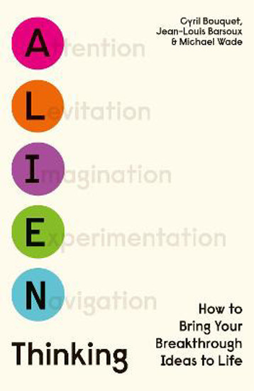 Picture of Alien Thinking: How to Bring Your Breakthrough Ideas to Life
