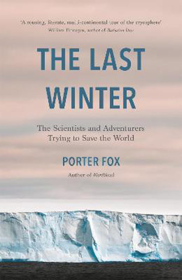 Picture of The Last Winter: The Scientists and Adventurers Trying to Save the World
