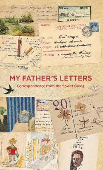 Picture of My Father's Letters: Correspondence from the Soviet Gulag