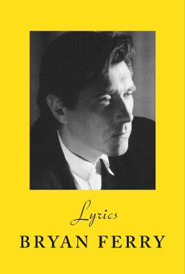 Picture of Lyrics: The definitive collection of the Roxy Music frontman's iconic lyrics