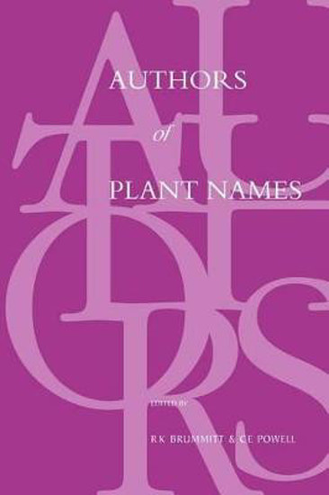 Picture of Authors of Plant Names: A List of Authors of Scientific Names of Plants, with Recommended Standard Forms of Their Names, Including Abbreviations