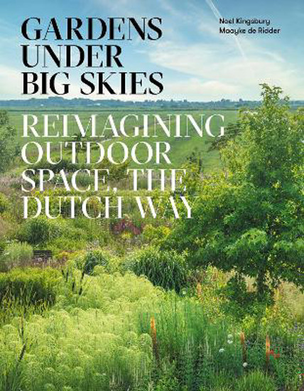Picture of Gardens Under Big Skies: Reimagining Outdoor Space, the Dutch Way