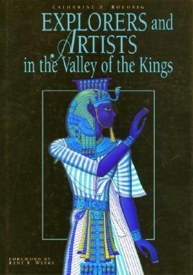 Picture of Explorers and Artists in the Valley of the Kings: 18th and 19th Century Visions of Thebes