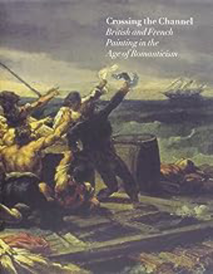 Picture of Crossing The Channel: British & French Painting (noon) Hb