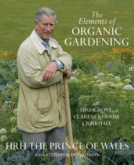 Picture of The Elements Of Organic Gardening: Highgrove - Clarence House - Birkhall - FIRST EDITION