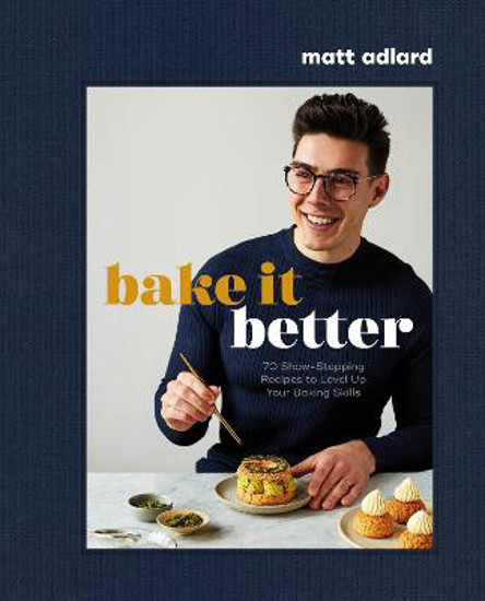 Picture of Bake It Better: 70 Show-stopping Recipes To Level Up Your Baking Skills