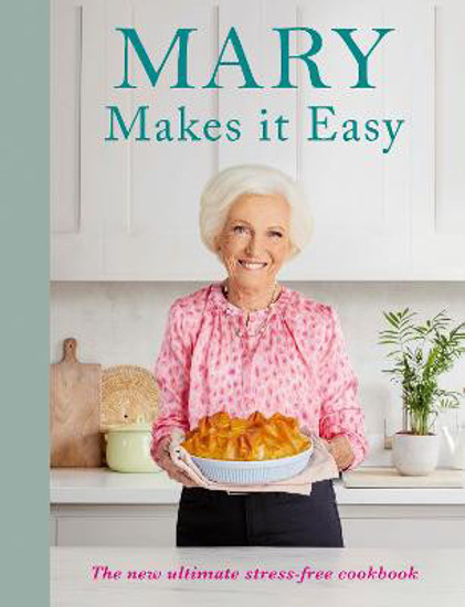 Picture of Mary Makes it Easy: The new ultimate stress-free cookbook - First Edition
