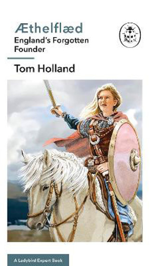 Picture of AEthelflaed: A Ladybird Expert Book: England's Forgotten Founder