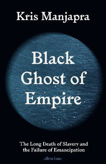 Picture of Black Ghost of Empire: The Long Death of Slavery and the Failure of Emancipation