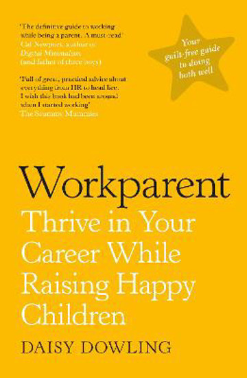 Picture of Workparent: The Complete Guide to Succeeding on the Job, Staying True to Yourself, and Raising Happy Kids