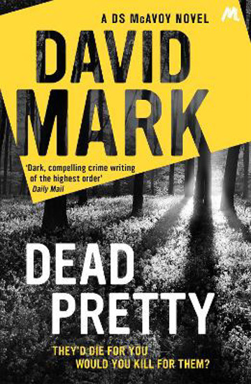 Picture of Dead Pretty: The 5th DS McAvoy novel from the Richard & Judy bestselling author
