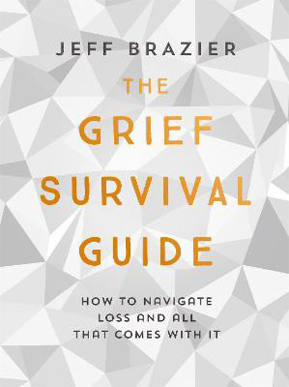 Picture of The Grief Survival Guide: How to navigate loss and all that comes with it