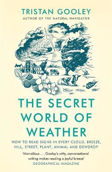 Picture of The Secret World of Weather: How to Read Signs in Every Cloud, Breeze, Hill, Street, Plant, Animal, and Dewdrop