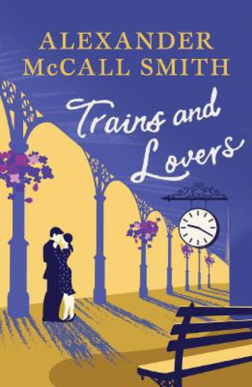Picture of Trains and Lovers: 'writing as warm as cocoa - exceedingly good' - The Times