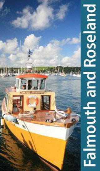 Picture of South Cornwall: Falmouth and Roseland Guidebook: Truro, St Mawes, Portscatho, Trelissick
