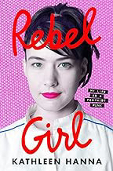 Picture of Rebel Girl: My Life As A Feminist Punk SIGNED FIRST EDITION
